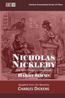 Nicholas Nickleby: The 1875 Theatrical Adaptation 1508580065 Book Cover