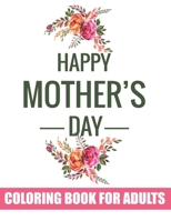 Happy Mother's Day Coloring Book for Adults: Anti-stress Mandala Quotes Coloring Book for Adults Best Gift Idea for upcoming Mother's Day B092P6ZPQX Book Cover