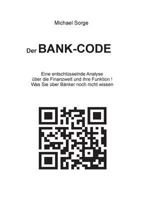 Der Bank-Code: Eine entschlüsselnde Analyse über die Finanzwelt und ihre Funktion ! Was Sie über Bänker noch nicht wissen 373225271X Book Cover
