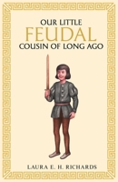 Our little Feudal cousin of long ago 1761831437 Book Cover