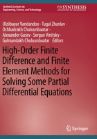 High-Order Finite Difference and Finite Element Methods for Solving Some Partial Differential Equations (Synthesis Lectures on Engineering, Science, and Technology) 3031447867 Book Cover