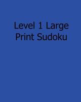 Level 1 Large Print Sudoku: 80 Easy to Read, Large Print Sudoku Puzzles 1482551500 Book Cover