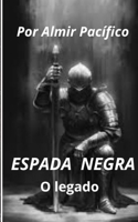 Espada negra o Legado (Portuguese Edition) B0FD4867GQ Book Cover