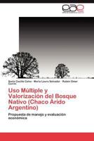 USO Multiple y Valorizacion del Bosque Nativo (Chaco Arido Argentino) 3847360310 Book Cover