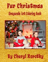 Fur Christmas: Grayscale Art Coloring Book B08PM94TJR Book Cover