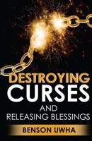 Destroying Curses and Releasing Blessings 150061789X Book Cover