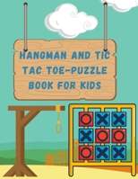 Hangman and tic tac toe-puzzle book for kids: Set of puzzles for entertainment B0971WPPP5 Book Cover