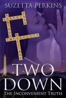 Two Down: The Inconvenient Truth 1548485101 Book Cover