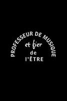 Professeur de Musique et fier de l’être: Carnet de Notes, Journal Intime, ou Planificateur, Parfait Cadeau d'Appréciation d'Enseignant, Remerciement, Anniversaire, Retraite (French Edition) 1653215119 Book Cover