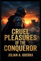 Cruel Pleasures of the Conqueror B0HBXVMV6S Book Cover
