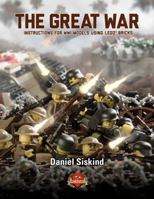The Great War: Instructions for WWI Models Using LEGO® Bricks 0997051531 Book Cover
