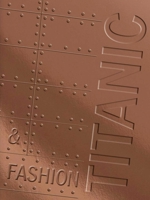 Titanic & Fashion: The Last Dance 9462626421 Book Cover