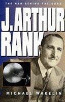 J. Arthur Rank: The man behind the gong 0745931359 Book Cover