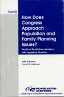 How Does Congress Approach Family Planning Issues?: Results of Qualitative Interviews with Legislative Directors 0833027042 Book Cover