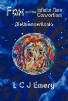 Fax and the Infinite Time Consortium: Methiemauritania 1612049060 Book Cover