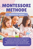 Montessori Methode: Der ultimative Leitfaden für die optimale Erziehung Ihres Kindes mit über 50 praktischen Aktivitäten zur Entwicklung seiner Persönlichkeit B0CC8YBRCJ Book Cover