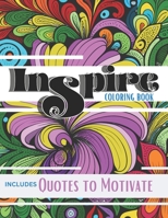 Inspire Coloring Activity Book: Quotes to Motivate B0BTRRM27S Book Cover