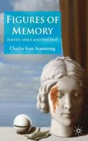 Figures of Memory: Poetry, Space, and the Past 0230223532 Book Cover
