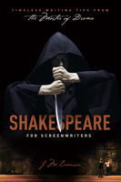 Shakespeare for Screenwriters: Timeless Writing Tips from the Master of Drama 1615931414 Book Cover