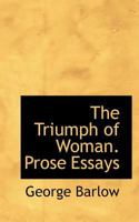 The Triumph of Woman. Prose Essays 053045436X Book Cover