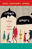 Word Drops: A Sprinkling of Linguistic Curiosities 0826356567 Book Cover