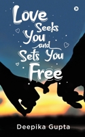 Love Seeks You and Sets You Free 163633640X Book Cover