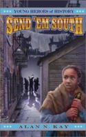 Send 'Em South (Young Heroes of History, Book 1) 1572492082 Book Cover