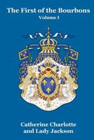 The First of the Bourbons, 1589-1595 1479434949 Book Cover