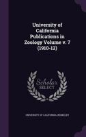 University Of California Publications In Zoology, Volume 7 1355418380 Book Cover