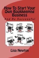 How To Start Your Own Bookkeeping Business 1477580662 Book Cover