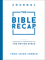 The Bible Recap Journal: Your Daily Companion to the Entire Bible 0764240315 Book Cover