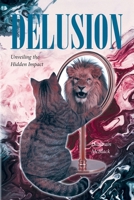 Delusion: Unveiling the Hidden Impact B0FK7TFK4D Book Cover