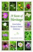A Taste of Heritage: Crow Indian Recipes and Herbal Medicines (At Table) 0803293534 Book Cover