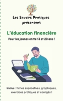 L'éducation financière: Pour les jeunes entre 13 et 20 ans ! (French Edition) B0FL13PG6Q Book Cover