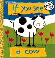 If You See a Cow (Lift the Flap Book) 0307146111 Book Cover