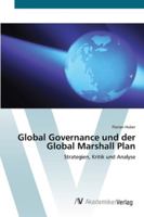 Global Governance und der Global Marshall Plan: Strategien, Kritik und Analyse 3639403207 Book Cover