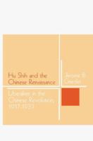 Hu Shih and the Chinese Renaissance: Liberalism in the Chinese Revolution, 1917-1937 0674412508 Book Cover
