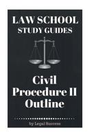 Law School Study Guides: Civil Procedure II Outline 1517091209 Book Cover