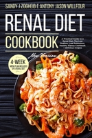 Renal Diet Cookbook: New Version: A Practical Guide To A Renal Diet, The Low Sodium, Low Potassium, Healthy Kidney Cookbook + Delicious Recipes; 4-Week menu Plan Included Of A Renal Diet 1712610562 Book Cover