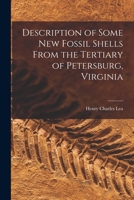 Description of Some New Fossil Shells From the Tertiary of Petersburg, Virginia 1018947582 Book Cover