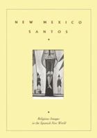 New Mexico Santos: Religious Images in the Spanish New World 0890132844 Book Cover