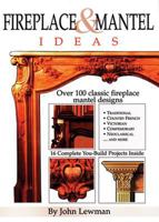 Fireplace & Mantel Ideas: Over 100 Classic Wood and Stone Fireplace Mantel Designs 1565231066 Book Cover