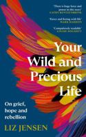 Your Wild and Precious Life 1838859993 Book Cover