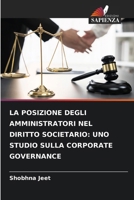 La Posizione Degli Amministratori Nel Diritto Societario: Uno Studio Sulla Corporate Governance (Italian Edition) 6207412605 Book Cover