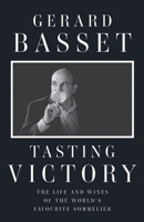 Tasting Victory: The Life and Wines of the World's Favourite Sommelier 1783528605 Book Cover