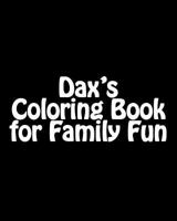 Dax's Coloring Book: Adult and Family 1490315470 Book Cover
