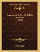 Recensione Critica Delle Due Memorie Pubblicate Nei Tomi Li. E LII. Della Reale Accademia Delle Scienze Di Torino (Classic Reprint) 1162268689 Book Cover