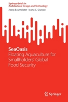 SeaOasis: Floating Aquaculture for Smallholders' Global Food Security 9811913722 Book Cover