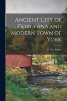 Ancient City of Gorgeana and Modern Town of York 1016955553 Book Cover