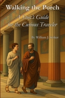 Walking the Porch: A Stoic’s Guide for the Curious Traveler B0FL88Q76G Book Cover